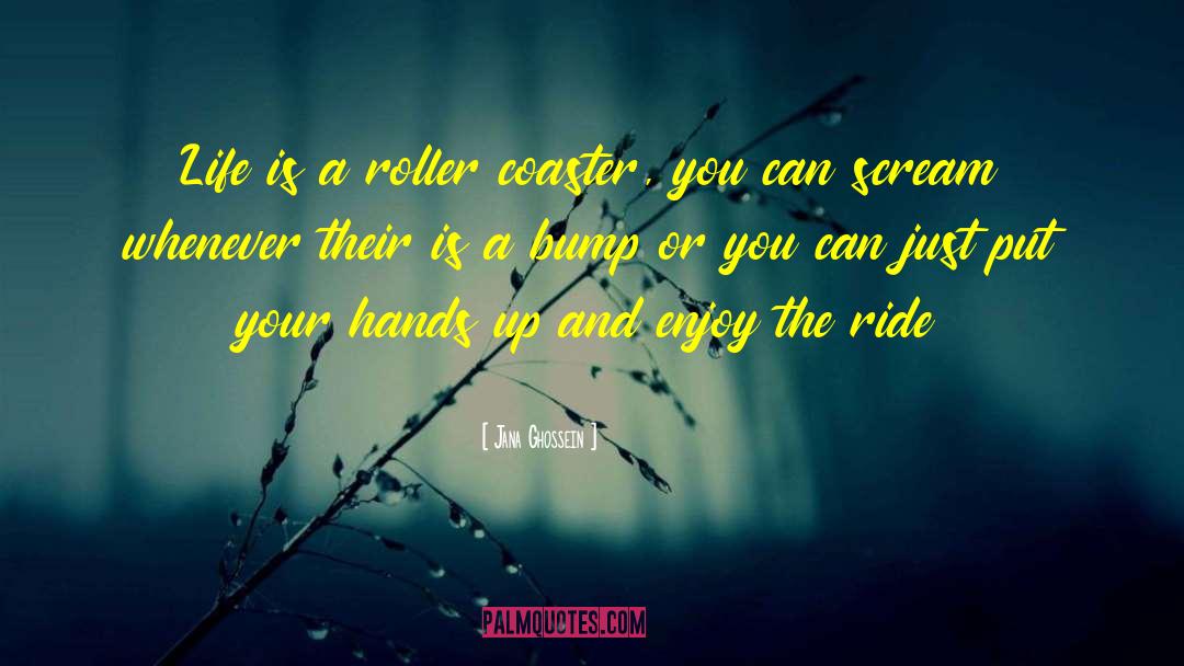 Enjoy The Ride quotes by Jana Ghossein