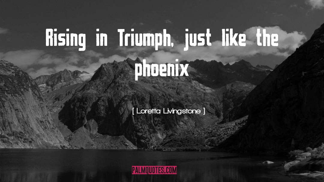 Enjoy The Triumph quotes by Loretta Livingstone