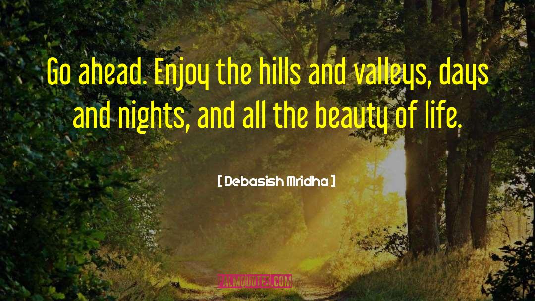 Enjoy The Ups And Downs Of Life quotes by Debasish Mridha