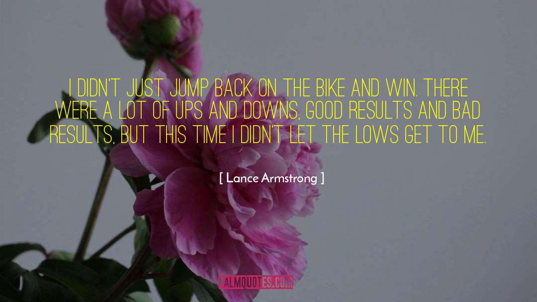 Enjoy The Ups And Downs Of Life quotes by Lance Armstrong