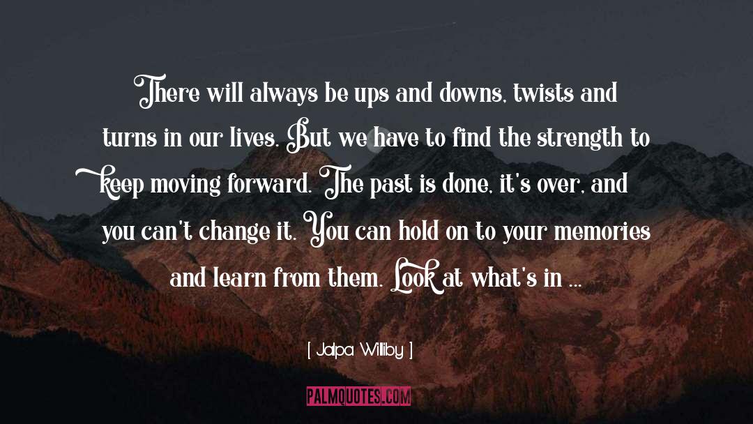 Enjoy The Ups And Downs Of Life quotes by Jalpa Williby