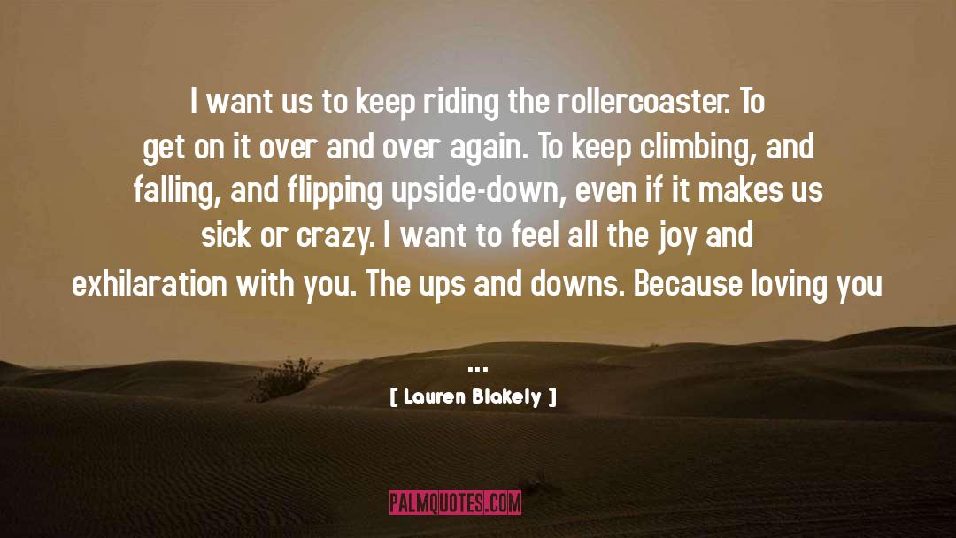 Enjoy The Ups And Downs Of Life quotes by Lauren Blakely