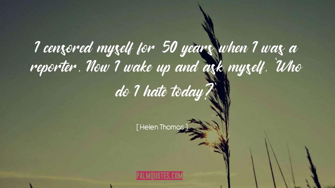 Enjoy Today quotes by Helen Thomas