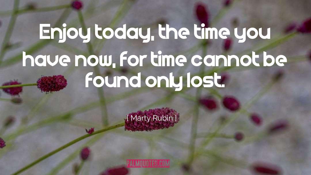 Enjoy Today quotes by Marty Rubin