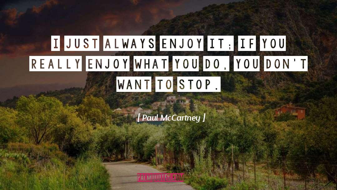 Enjoy What You Do quotes by Paul McCartney