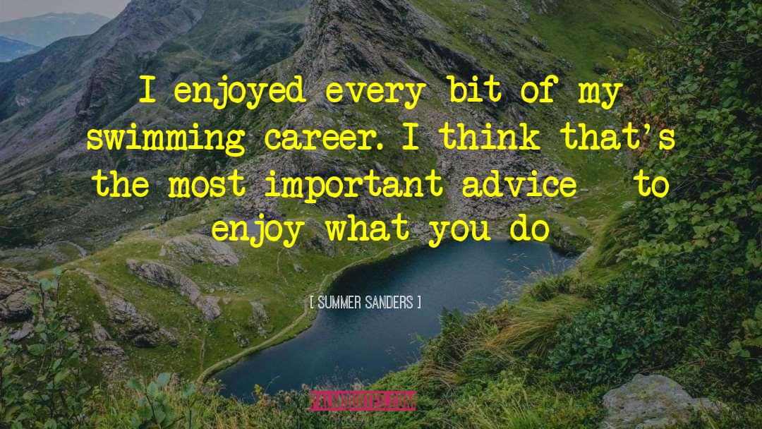 Enjoy What You Do quotes by Summer Sanders