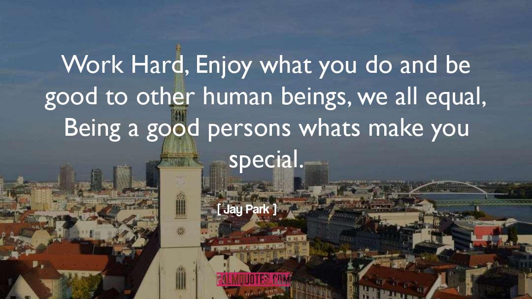 Enjoy What You Do quotes by Jay Park