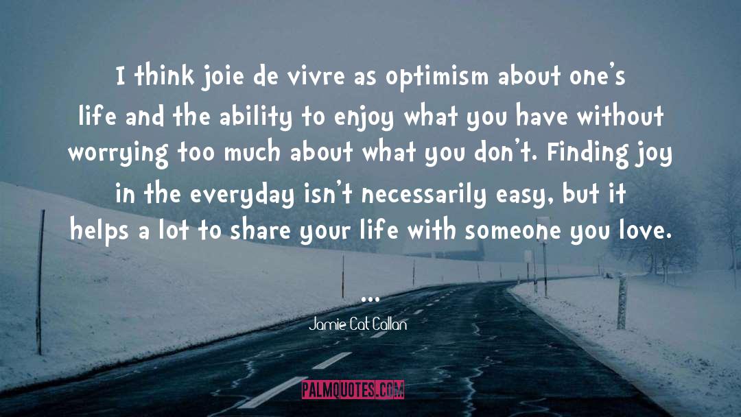 Enjoy What You Have quotes by Jamie Cat Callan