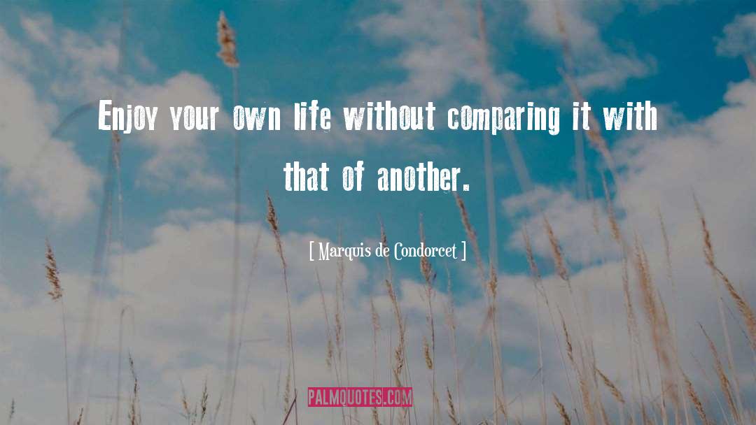 Enjoy Your Life quotes by Marquis De Condorcet