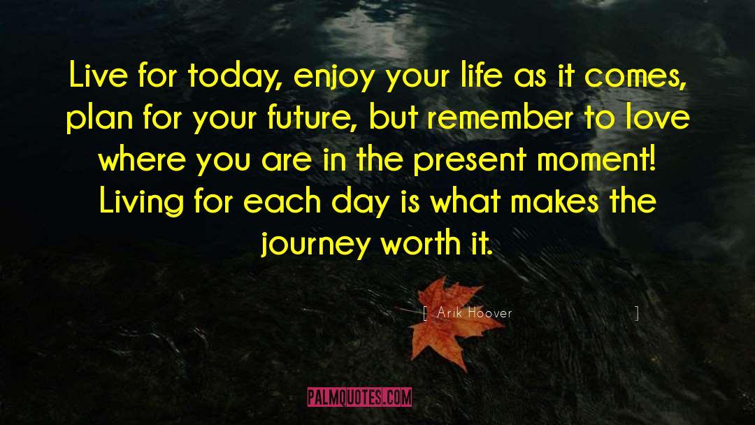 Enjoy Your Life quotes by Arik Hoover