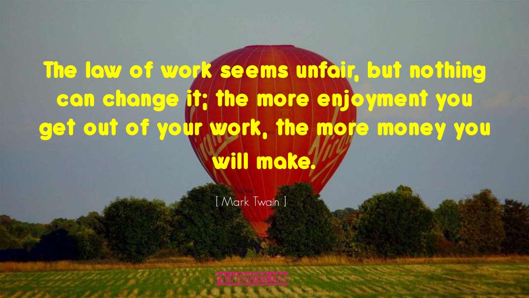 Enjoy Your Work quotes by Mark Twain