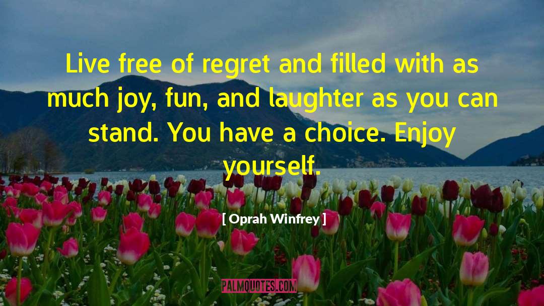 Enjoy Yourself quotes by Oprah Winfrey