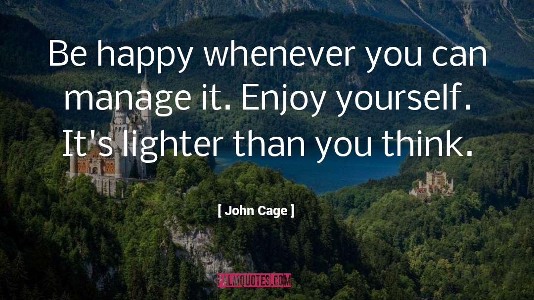 Enjoy Yourself quotes by John Cage