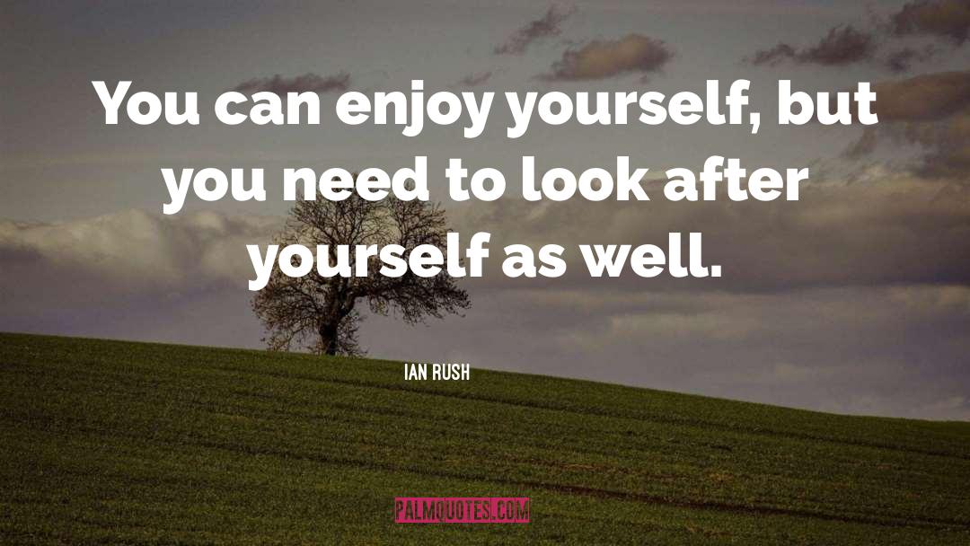 Enjoy Yourself quotes by Ian Rush