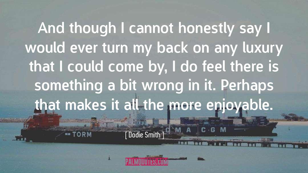 Enjoyable quotes by Dodie Smith