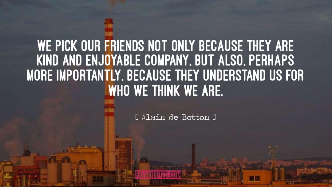 Enjoyable quotes by Alain De Botton