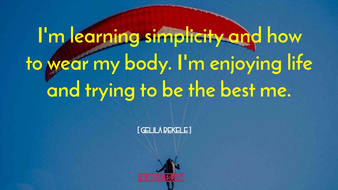 Enjoying Life quotes by Gelila Bekele