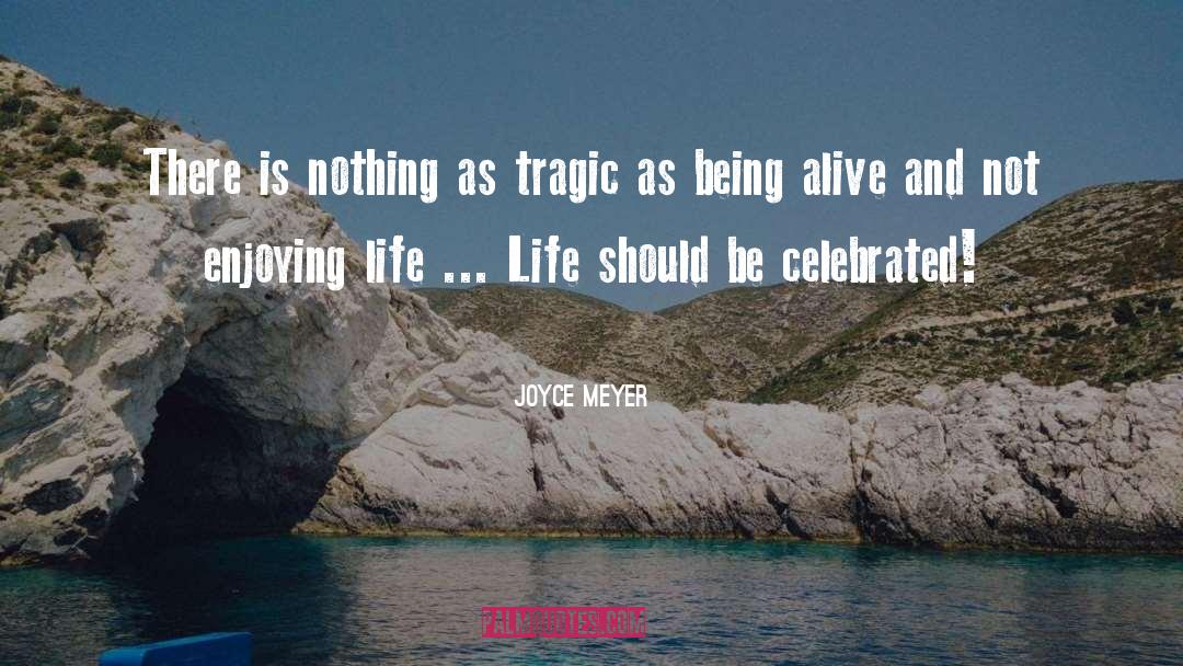 Enjoying Life quotes by Joyce Meyer
