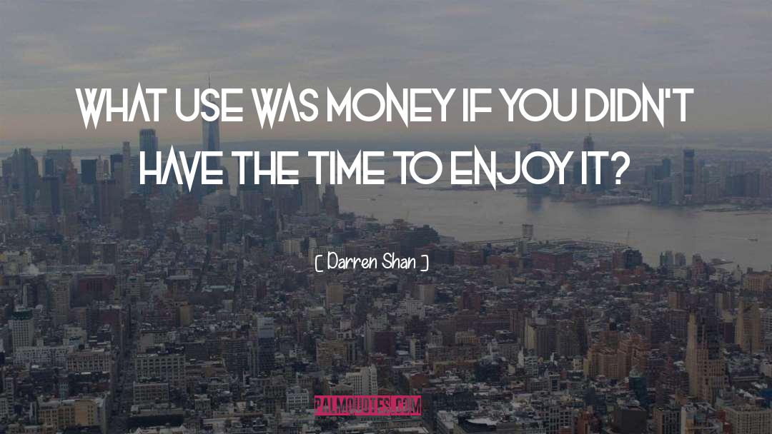 Enjoying Life quotes by Darren Shan