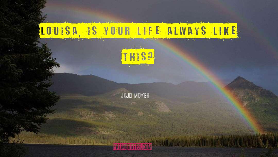 Enjoying Life quotes by Jojo Moyes