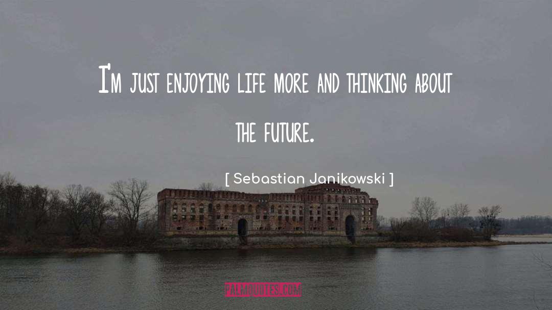 Enjoying Life quotes by Sebastian Janikowski