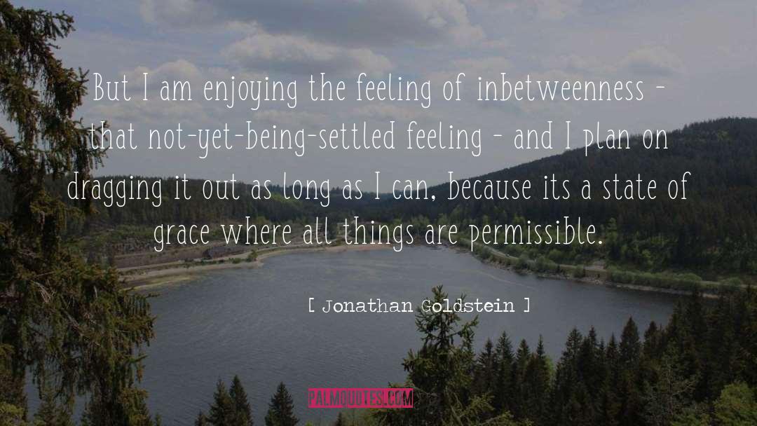 Enjoying quotes by Jonathan Goldstein