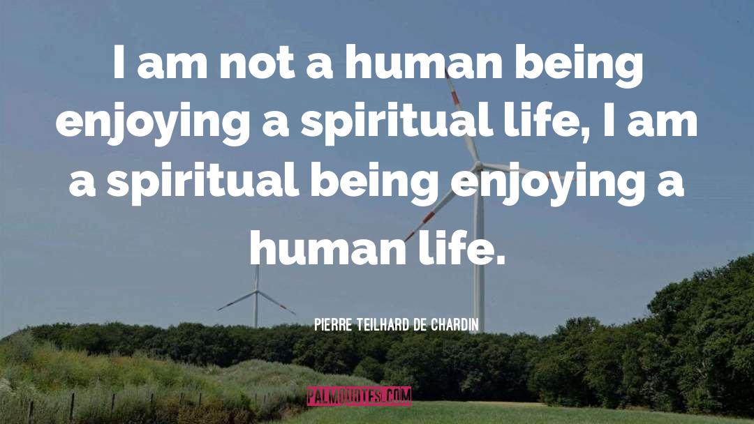 Enjoying quotes by Pierre Teilhard De Chardin