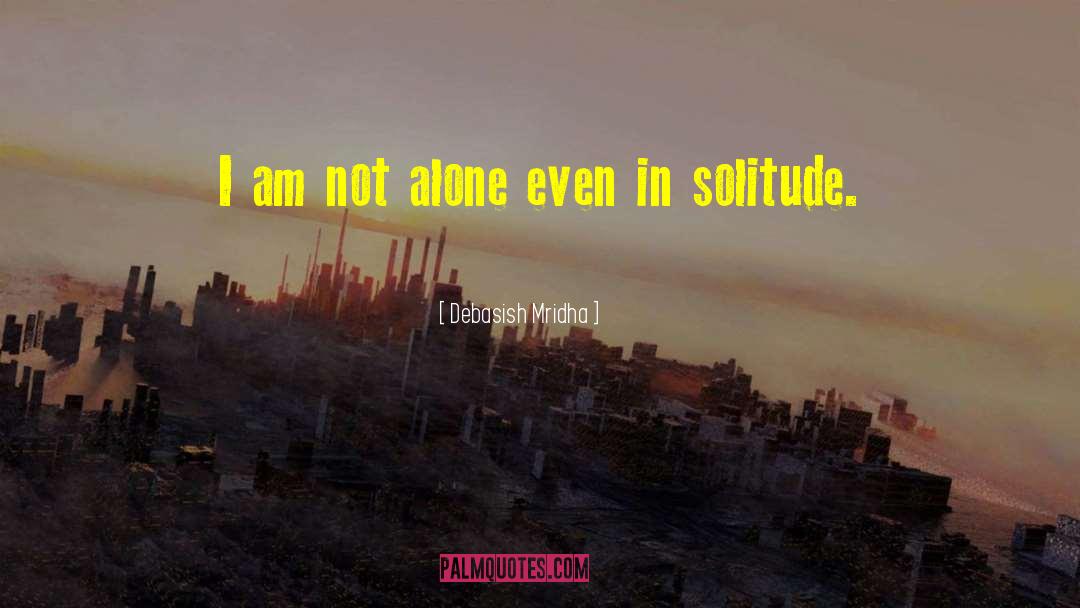 Enjoying Solitude quotes by Debasish Mridha
