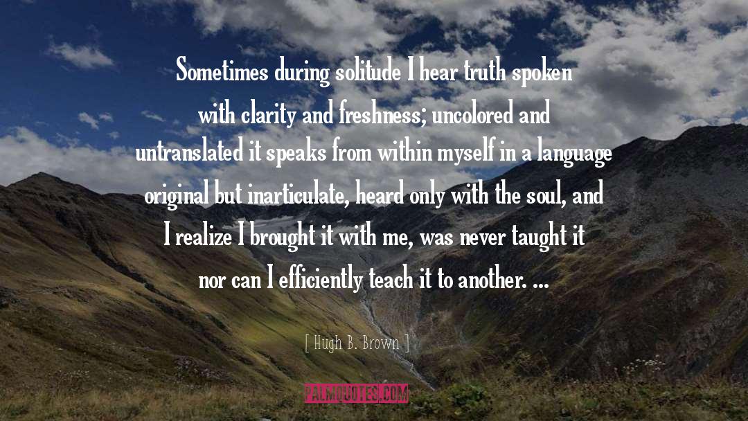 Enjoying Solitude quotes by Hugh B. Brown