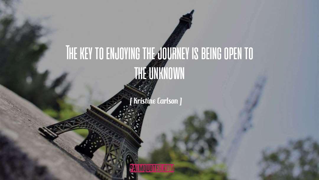 Enjoying The Journey quotes by Kristine Carlson