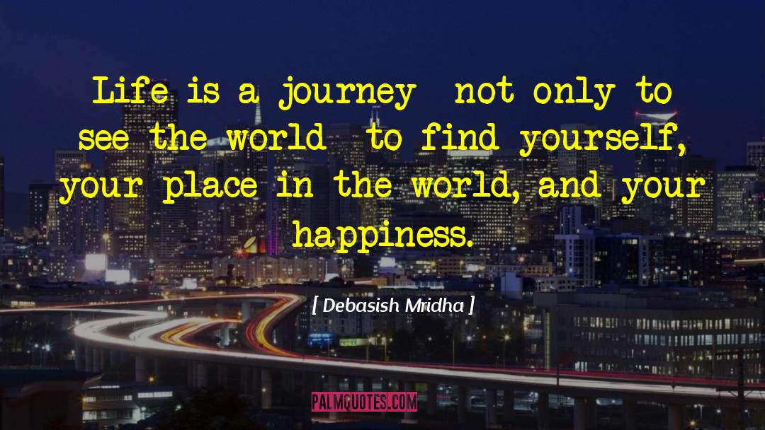 Enjoying The Journey quotes by Debasish Mridha