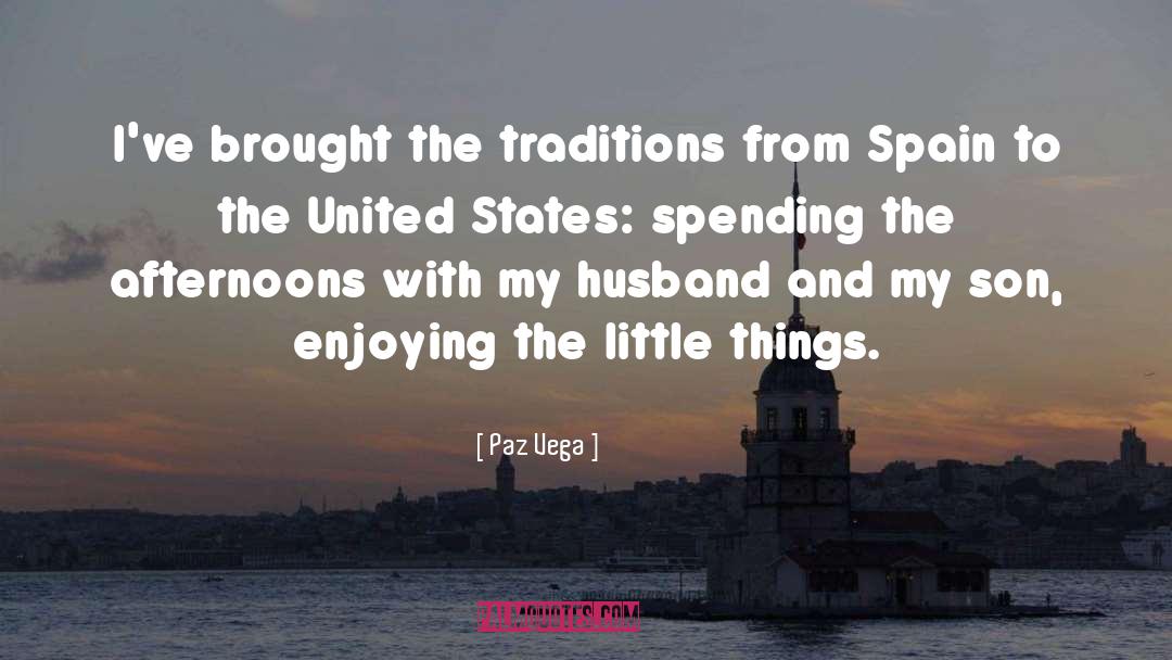 Enjoying The Little Things quotes by Paz Vega
