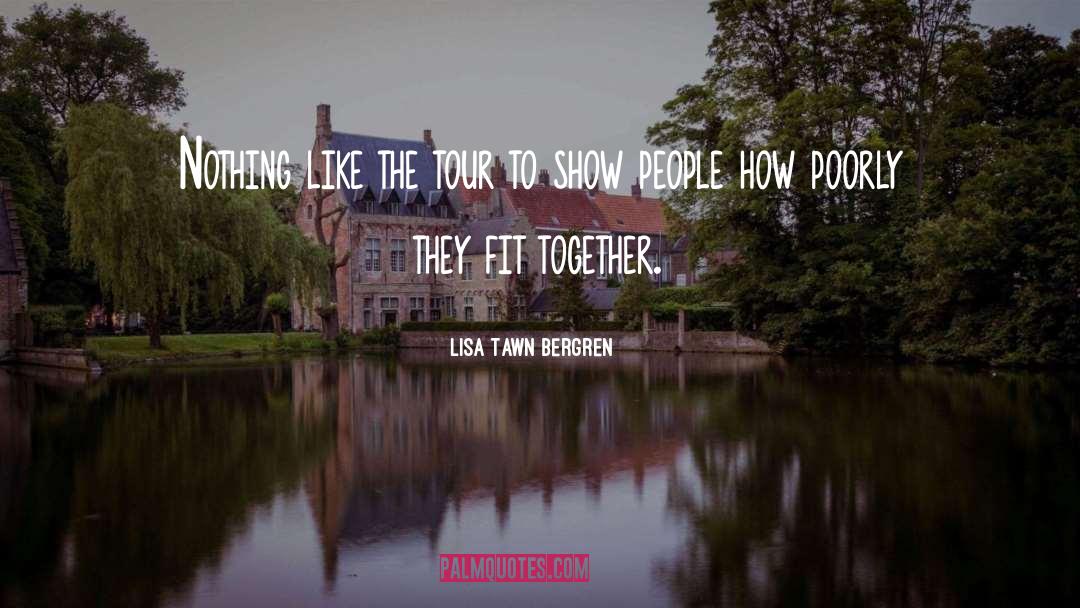 Enjoying Tour With Friends quotes by Lisa Tawn Bergren