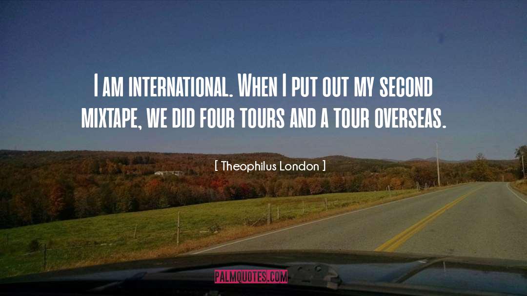 Enjoying Tour With Friends quotes by Theophilus London