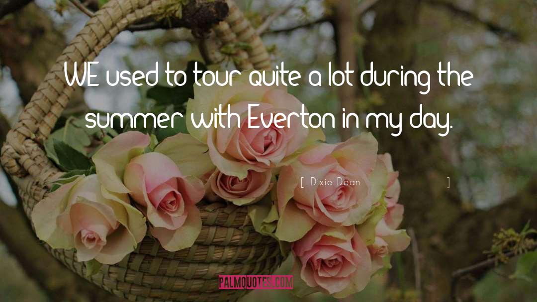 Enjoying Tour With Friends quotes by Dixie Dean