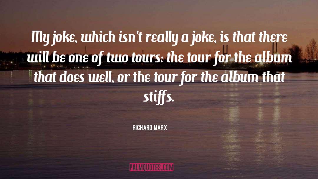 Enjoying Tour With Friends quotes by Richard Marx