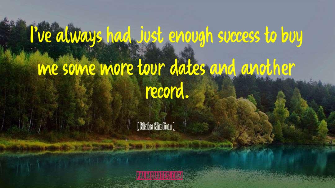 Enjoying Tour With Friends quotes by Blake Shelton