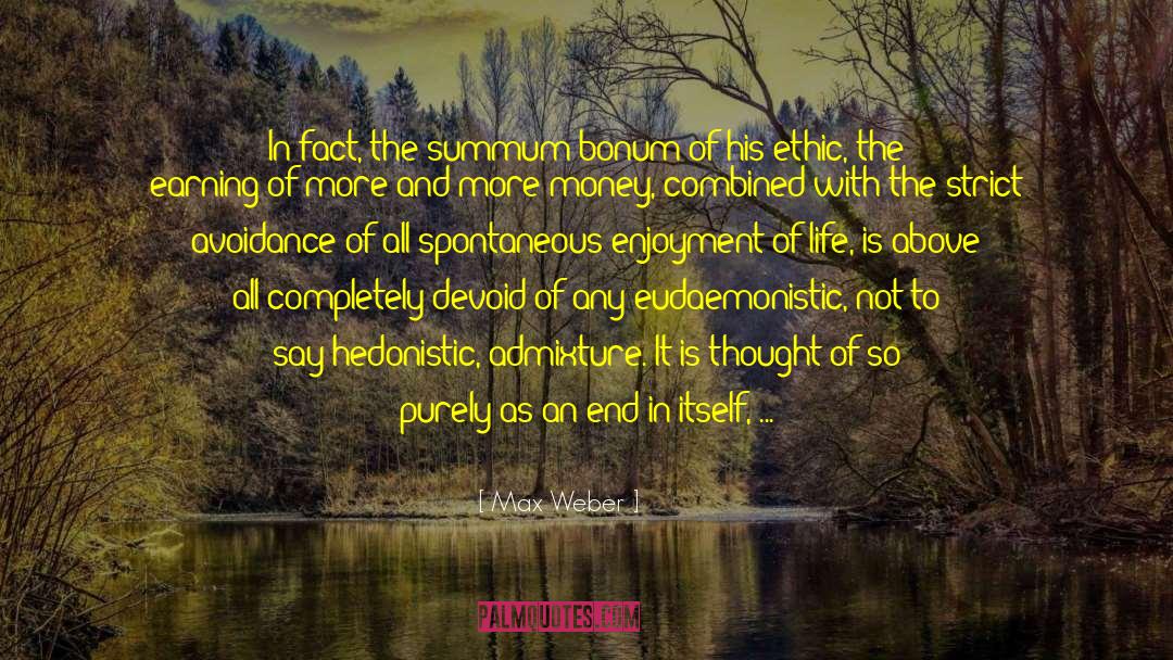 Enjoyment Of Life quotes by Max Weber