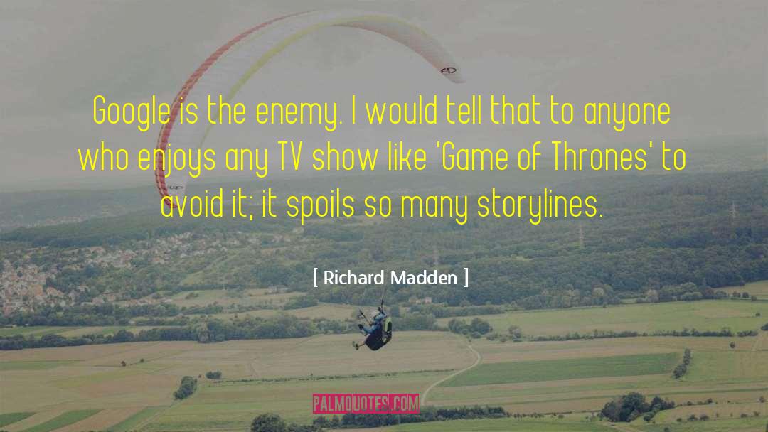 Enjoys quotes by Richard Madden