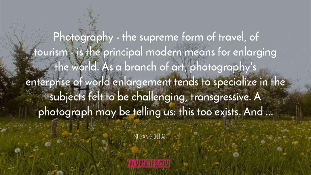 Enlargement quotes by Susan Sontag