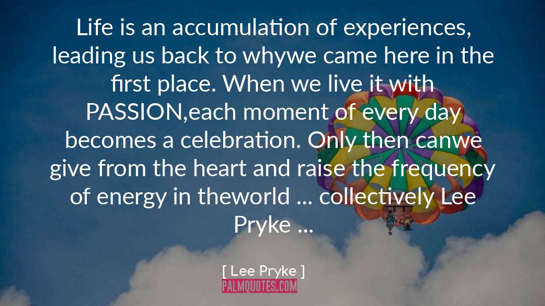 Enlighten Every Life quotes by Lee Pryke