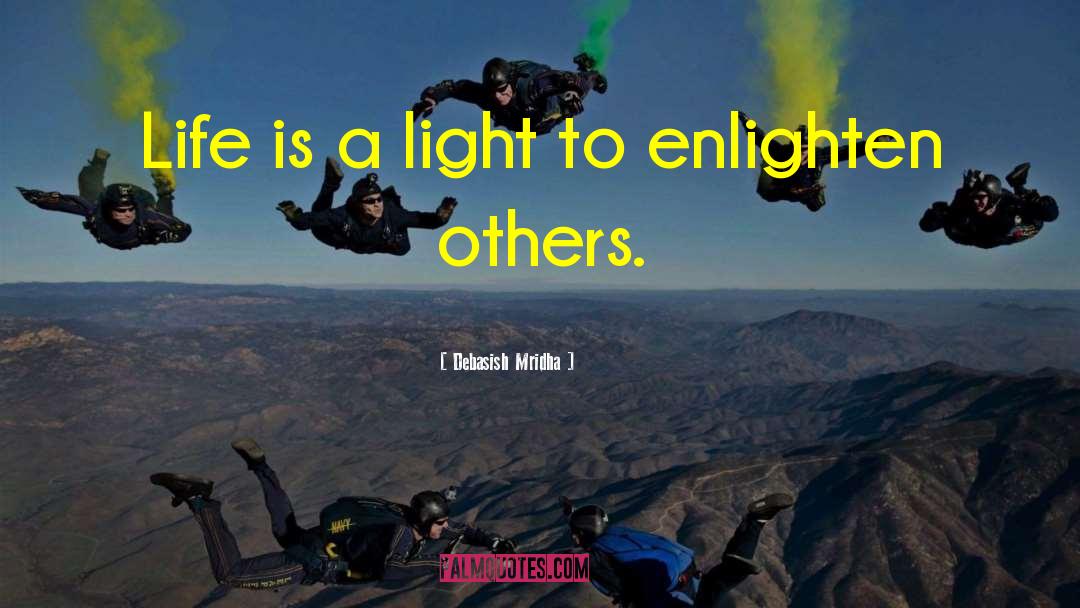 Enlighten Others quotes by Debasish Mridha