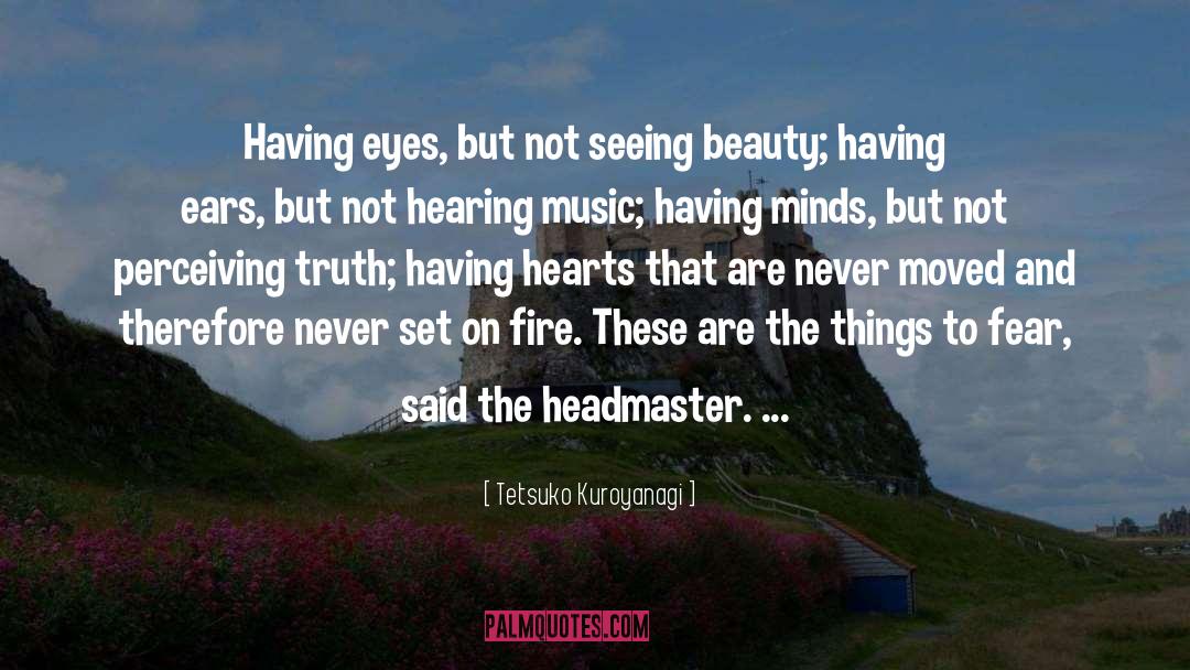 Enlighten The Heart And Mind quotes by Tetsuko Kuroyanagi