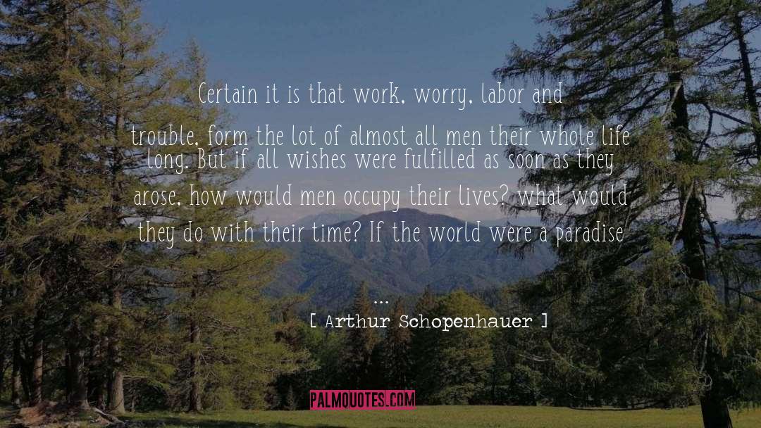 Enlighten The Whole World quotes by Arthur Schopenhauer