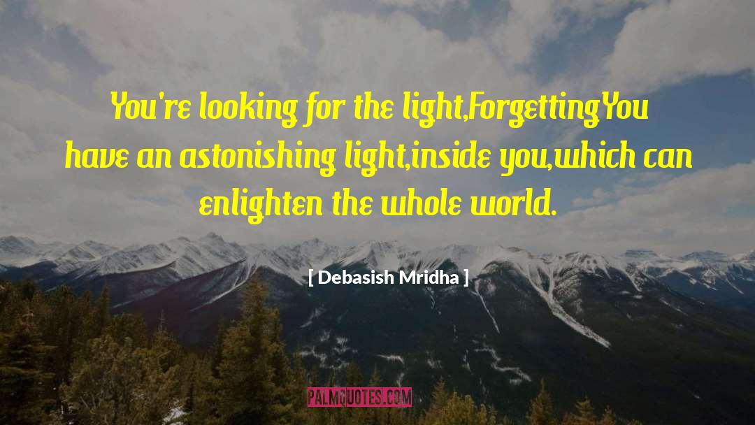 Enlighten The Whole World quotes by Debasish Mridha