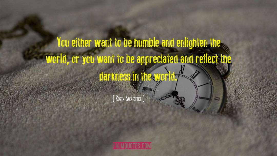 Enlighten The World quotes by Robin Sacredfire