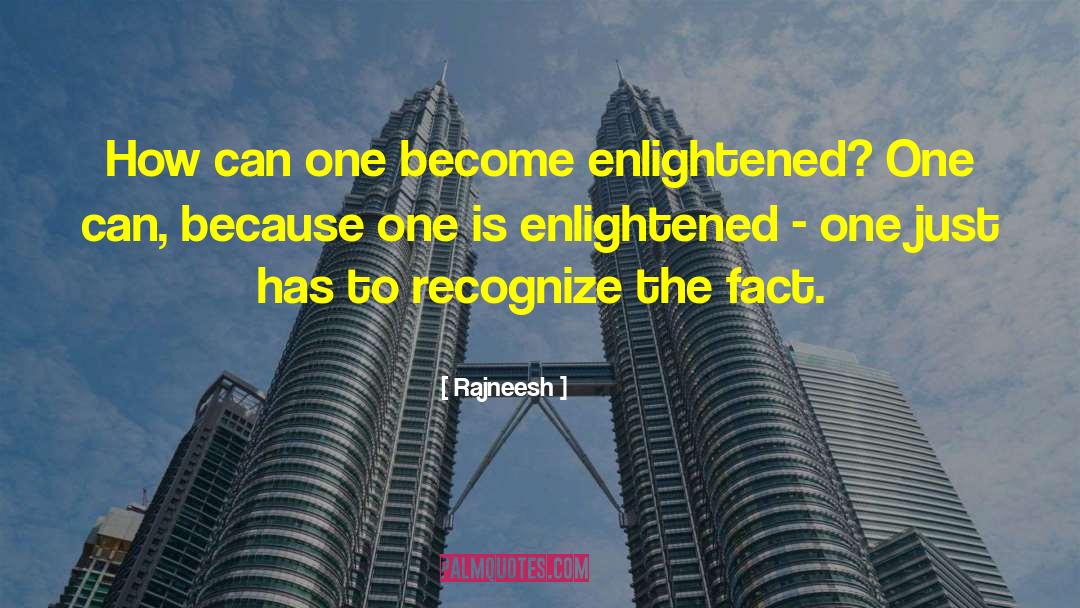 Enlightened One quotes by Rajneesh