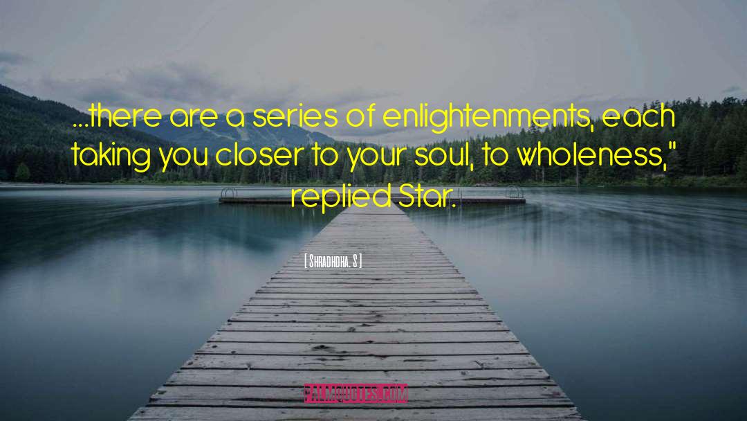 Enlightenments quotes by Shradhdha. S