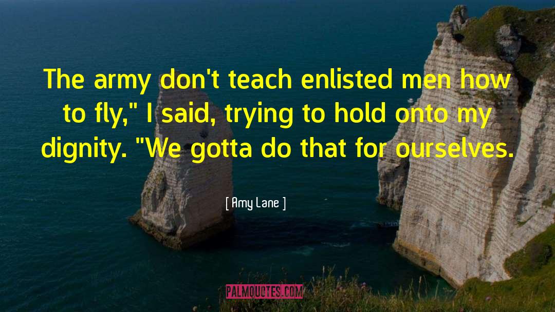 Enlisted quotes by Amy Lane