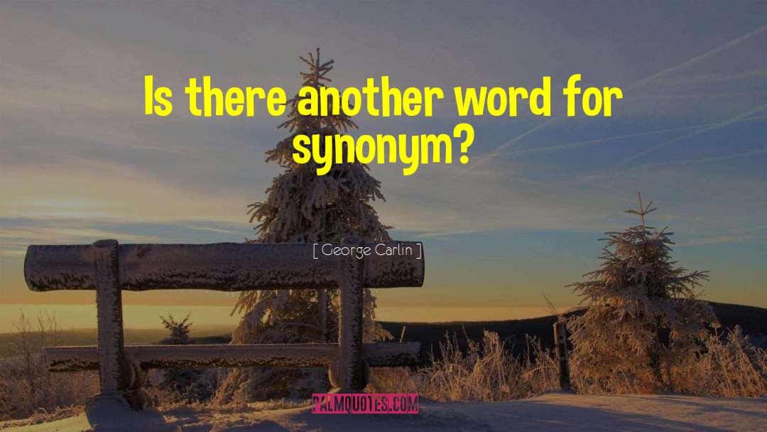 Enlivening Synonym quotes by George Carlin